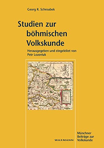 Studien zur böhmischen Volkskunde - Georg R. Schroubek