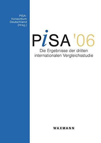 PISA 2006 Die Ergebnisse der dritten internationalen Vergleichsstudie - PISA-Konsortium Deutschland