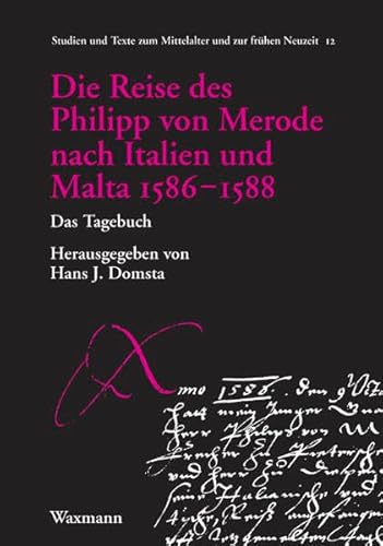 Beispielbild fr Die Reise des Philipp von Merode nach Italien und Malta 1586 - 1588. Das Tagebuch. hrsg. von Hans J. Domsta / Studien und Texte zum Mittelalter und zur frhen Neuzeit ; Bd. 12; Beitrge zur Geschichte des Drener Landes ; Bd. 28 zum Verkauf von Mephisto-Antiquariat