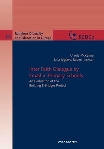 Beispielbild fr Inter Faith Dialogue by Email in Primary Schools: An Evaluation of the Building E-bridges Project: No. 6 (Religious Diversity and Education in Europe) zum Verkauf von AwesomeBooks