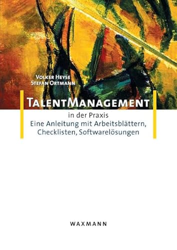 Stock image for Talent-Management in der Praxis: Eine Anleitung mit Arbeitsblttern, Checklisten, Softwarelsungen for sale by medimops