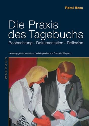 Beispielbild fr Die Praxis des Tagebuchs: Beobachtung - Dokumentation - Reflexion Sozialwissenschaften Pdagogik Erziehungswissenschaft Pdagogik interne Analyse Interventionstagebuch Lebensgestaltung Register Schreiberziehung Tagebcher Zeitgestaltung Zeitzeugnis Gabriele Weigand Remi Hess zum Verkauf von BUCHSERVICE / ANTIQUARIAT Lars Lutzer