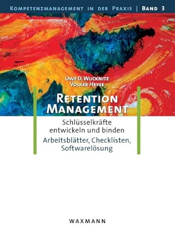 Stock image for Retention-Management: Schlsselkrfte entwickeln und binden. Eine Anleitung mit Arbeitsbltter, Checklisten, Softwarelsung for sale by medimops