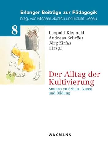 9783830920878: Der Alltag der Kultivierung: Studien zu Schule, Kunst und Bildung