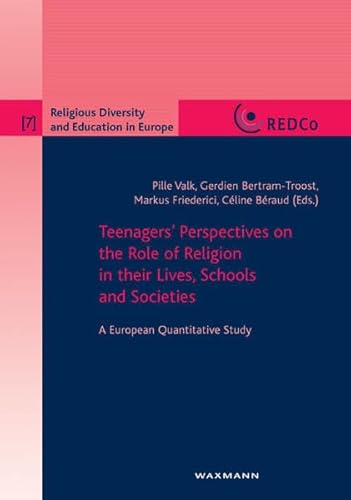 Imagen de archivo de Teenagers' Perspectives on the Role of Religion in Their Lives, Schools and Societies: A European Quantitative Study: No. 7 (Religious Diversity and Education in Europe) a la venta por WorldofBooks