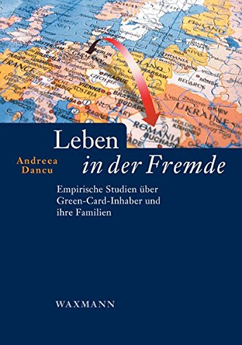 9783830921486: Leben in der Fremde: Empirische Studien ber Green-Card-Inhaber und ihre Familien