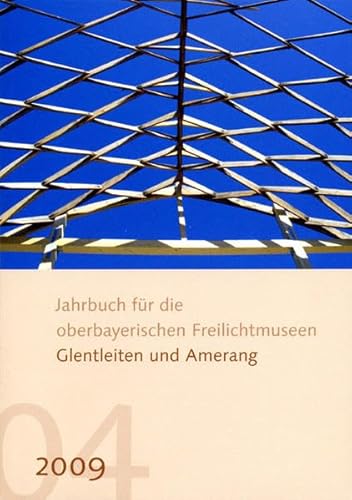 Beispielbild fr Jahrbuch fr die oberbayerischen Freilichtmuseen Glentleiten und Amerang Jg. 4/ 2009 zum Verkauf von Der Ziegelbrenner - Medienversand