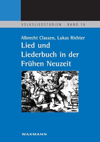 Lied und Liederbuch in der Fruhen Neuzeit (series: Volksliedstudien Band 10)