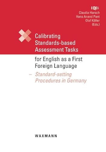 Stock image for Calibrating Standards-based Assessment Tasks for English as a First Foreign Language: Standard-setting Procedures in Germany. Volume 2 for sale by medimops