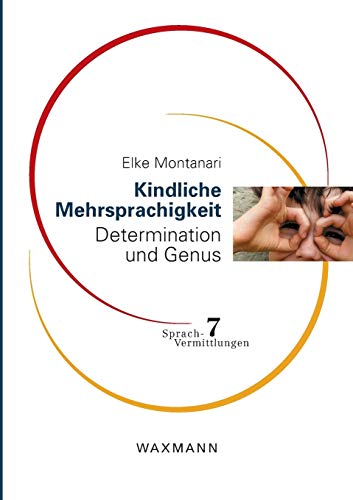 Kindliche Mehrsprachigkeit : Determination und Genus - Elke Montanari
