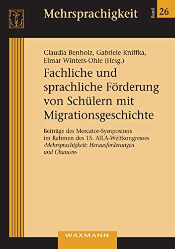 Stock image for Fachliche und sprachliche Frderung von Schlern mit Migrationsgeschichte: Beitrge des Mercator-Symposions im Rahmen des 15. AILA-Weltkongresses "Mehrsprachigkeit: Herausforderungen und Chancen" for sale by medimops