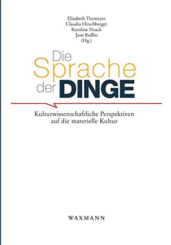 Die Sprache der Dinge : Kulturwissenschaftliche Perspektiven auf die materielle Kultur - Im Auftrag der GfE