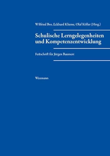 Schulische Lerngelegenheiten und Kompetenzentwicklungen - Festschrift für Jürgen Baumert.