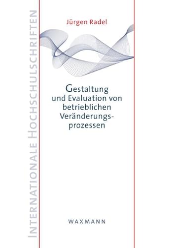 Beispielbild fr Gestaltung und Evaluation von betrieblichen Vernderungsprozessen (Internationale Hochschulschriften) zum Verkauf von medimops