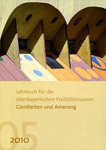 Imagen de archivo de Jahrbuch fr die oberbayerischen Freilichtmuseen Glentleiten und Amerang Jg. 5/ 2010 a la venta por Der Ziegelbrenner - Medienversand
