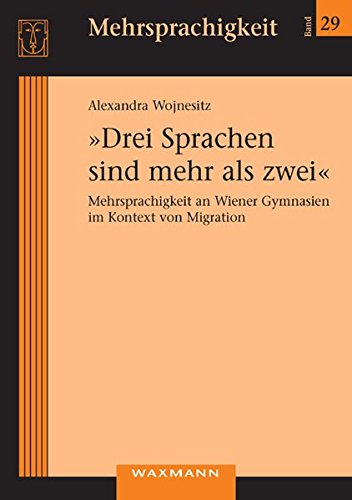 9783830924111: "Drei Sprachen sind mehr als zwei": Mehrsprachigkeit an Wiener Gymnasien im Kontext von Migration