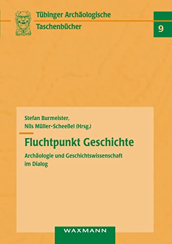 9783830924371: Fluchtpunkt Geschichte: Archologie und Geschichtswissenschaft im Dialog: 9