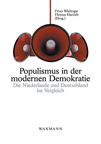 Populismus in der modernen Demokratie Die Niederlande und Deutschland im Vergleich - Wielenga, Friso