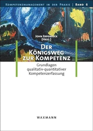 Stock image for Der Knigsweg zur Kompetenz: Grundlagen qualitativ-quantitativer Kompetenzerfassung for sale by medimops