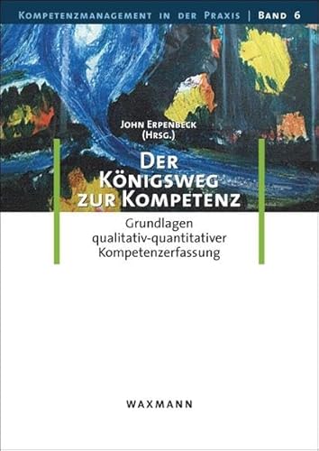 9783830924890: Der Knigsweg zur Kompetenz: Grundlagen qualitativ-quantitativer Kompetenzerfassung