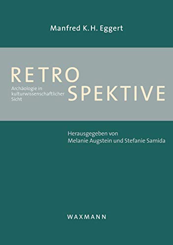 9783830924937: Retrospektive: Archologie in kulturwissenschaftlicher Sicht (German Edition)