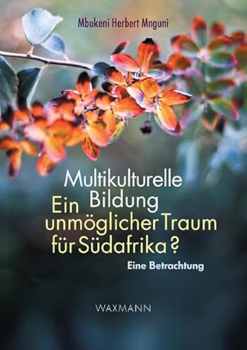 Beispielbild fr Multikulturelle Bildung: Ein unmglicher Traum fr Sdafrika?. Eine Betrachtung zum Verkauf von medimops