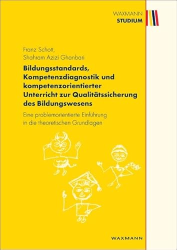 Beispielbild fr Bildungsstandards, Kompetenzdiagnostik und kompetenzorientierter Unterricht zur Qualittssicherung des Bildungswesens: Eine problemorientierte Einfhrung in die theoretischen Grundlagen zum Verkauf von medimops