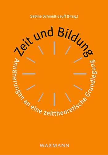 Imagen de archivo de Zeit und Bildung: Annherungen an eine zeittheoretische Grundlegung (German Edition) a la venta por Lucky's Textbooks