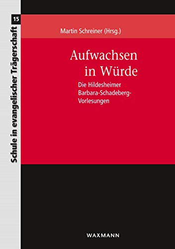 9783830926788: Aufwachsen in Wrde: Die Hildesheimer Barbara-Schadeberg-Vorlesungen