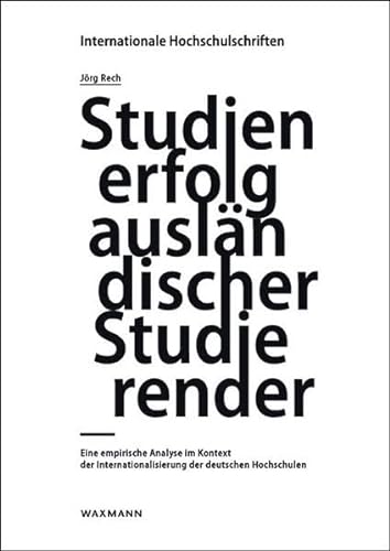 Studienerfolg auslÃ¤ndischer Studierender: Eine empirische Analyse im Kontext der Internationalisierung der deutschen Hochschulen (9783830927570) by Rech, JÃ¶rg