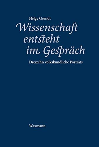 Wissenschaft entsteht im GesprÃ¤ch: Dreizehn volkskundliche PortrÃ¤ts (9783830928621) by Gerndt, Helge