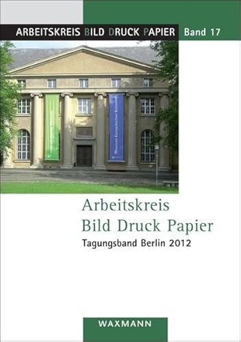 Imagen de archivo de Arbeitskreis Bild Druck Papier: Tagungsband Berlin 2012 a la venta por medimops