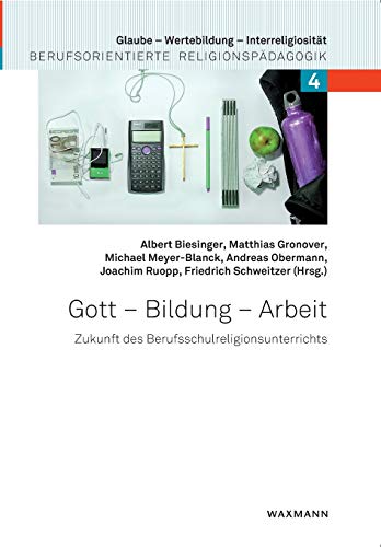9783830929789: Gott - Bildung - Arbeit: Zukunft des Berufsschulreligionsunterrichts (German Edition)