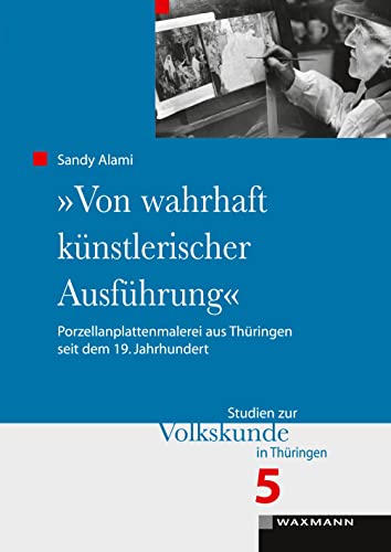 9783830930785: "Von wahrhaft knstlerischer Ausfhrung": Porzellanplattenmalerei aus Thringen seit dem 19. Jahrhundert