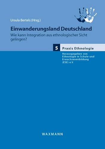 Beispielbild fr Einwanderungsland Deutschland: Wie kann Integration aus ethnologischer Sicht gelingen? zum Verkauf von medimops