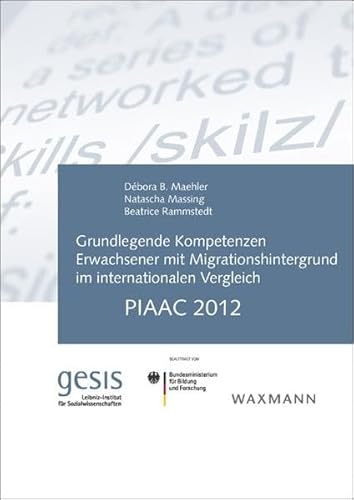Beispielbild fr Grundlegende Kompetenzen Erwachsener mit Migrationshintergrund im internationalen Vergleich: PIAAC 2012 zum Verkauf von medimops