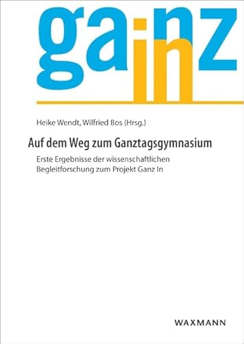 9783830931928: Auf dem Weg zum Ganztagsgymnasium: Erste Ergebnisse der wissenschaftlichen Begleitforschung zum Projekt Ganz In