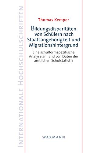 Beispielbild fr Bildungsdisparit�ten von Sch�lern nach Staatsangeh�rigkeit und Migrationshintergrund: Eine schulformspezifische Analyse anhand von Daten der amtlichen Schulstatistik zum Verkauf von Chiron Media