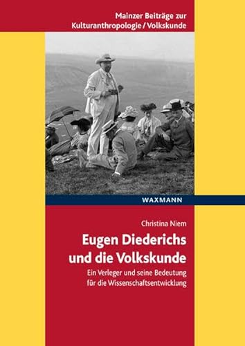 Eugen Diederichs und die Volkskunde : Ein Verleger und seine Bedeutung für die Wissenschaftsentwicklung. Habilitationsschrift - Christina Niem