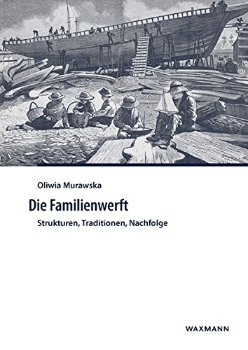 Beispielbild fr Die Familienwerft: Strukturen, Traditionen, Nachfolge zum Verkauf von medimops