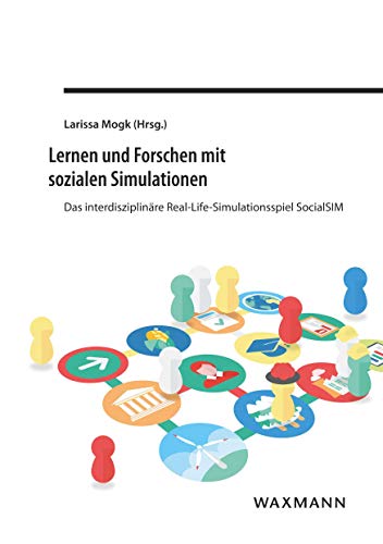 Beispielbild fr Lernen und Forschen mit sozialen Simulationen: Das interdisziplinre Real-Life-Simulationsspiel SocialSIM zum Verkauf von medimops