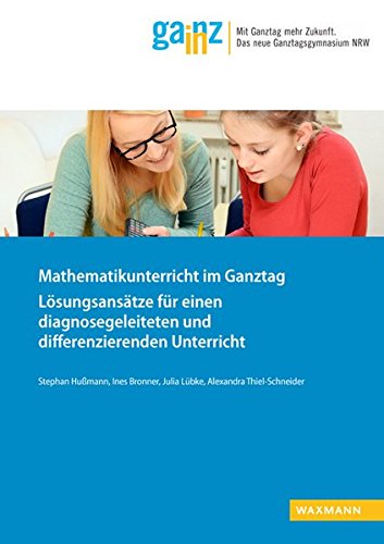 9783830933168: Mathematikunterricht im Ganztag: Lsungsanstze fr einen diagnosegeleiteten und differenzierenden Unterricht
