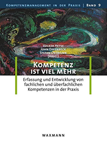 Stock image for Kompetenz ist viel mehr: Erfassung und Entwicklung von fachlichen und berfachlichen Kompetenzen in der Praxis (German Edition) for sale by Lucky's Textbooks