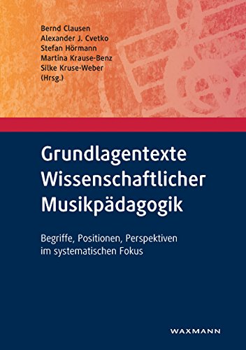 Imagen de archivo de Grundlagentexte Wissenschaftlicher Musikpdagogik: Begriffe, Positionen, Perspektiven im systematischen Fokus a la venta por Revaluation Books