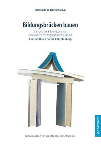 9783830933809: Bildungsbrcken bauen: Strkung der Bildungschancen von Kindern mit Migrationshintergrund. Ein Handbuch fr die Elternbildung