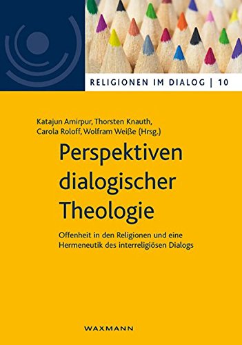 9783830934943: Perspektiven dialogischer Theologie: Offenheit in den Religionen und eine Hermeneutik des interreligisen Dialogs: 10