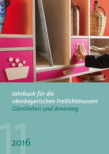 9783830935070: Jahrbuch fr die oberbayerischen Freilichtmuseen Glentleiten und Amerang: Jahrgang 10/2016