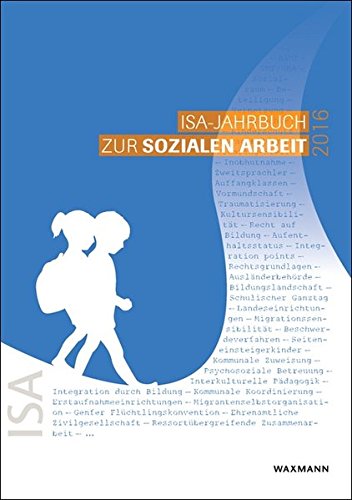 Beispielbild fr ISA-Jahrbuch zur Sozialen Arbeit 2016: Schwerpunkt: Geflchtete junge Menschen in Kontexten der Sozialen Arbeit und angrenzender Systeme zum Verkauf von medimops