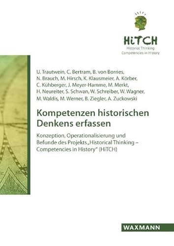 9783830935988: Kompetenzen historischen Denkens erfassen: Konzeption, Operationalisierung und Befunde des Projekts "Historical Thinking - Competencies in History" (HiTCH)