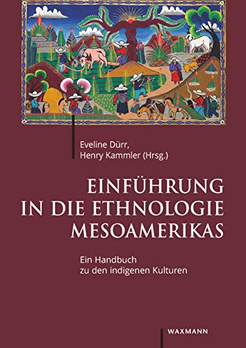 9783830938040: Einfhrung in die Ethnologie Mesoamerikas: Ein Handbuch zu den indigenen Kulturen